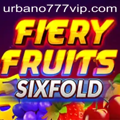 Exploring the Exciting World of FieryFruitsSixFold on Urbano777